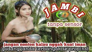 JAMBI TANPA SENSOR  BANYAK JANDA MUDA BIKIN LELAKI TERKEJUT  seperti apa faktanya kampung janda