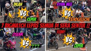 7 PARTAI LEPAS DI SERA SENTUL HARI INI  RYAN MEE VS BHOGELECHE  DILAH VS IMAM CEPER  DLL