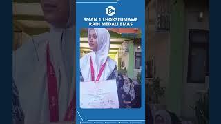 SMAN 1 Lhokseumawe Raih Medali Emas