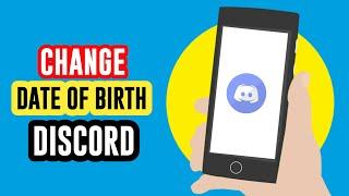 How to Change Date of Birth on Discord  Mobile & PC 