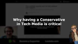 Why having a Conservative in Tech Media is critical