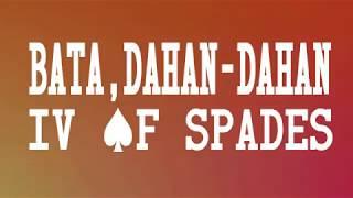 IV OF SPADES  - Bata Dahan-Dahan Lyrics