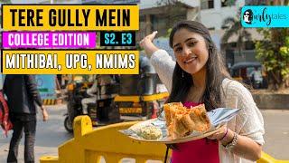 Tere Gully Mein College Edition - Ep 3- Top 5 Street Foods  Mithibai UPG & NMIMS  Curly Tales