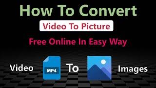 How To convert Video To Pictures?  How To Extract Frames From Video?