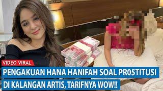 Pengakuan Hana Hanifah Soal Pr05tiitu5i di Kalangan Artis Tarifnya Wow