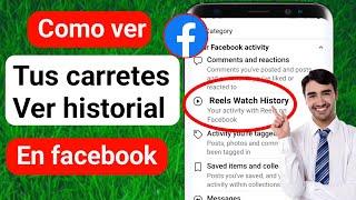 Cómo ver el historial de visualización de tus carretes en Facebook 2024