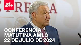 Conferencia mañanera AMLO hoy  22 de julio de 2024