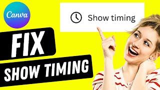 Canva Show Timing is Not Showing — DO THIS