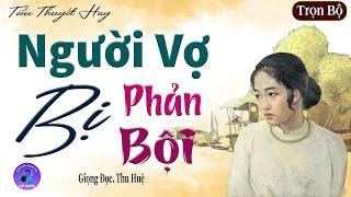 Truyện Đời Thực Việt Nam Đặc Sắc - NGƯỜI VỢ BỊ PHẢN BỘI - 10 phút nghe truyện ngủ ngon #mcthuhue kể