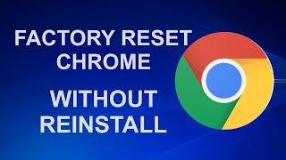 How To Completely Reset Google Chrome Without Reinstall