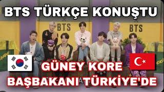 BTS Türkçe konuştu Güney Kore Başbakanı Türkiye’ye geldi