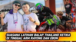 DITINGGAL ARM RAYONG DAN EBON BEGINI SUASANA LATIHAN BALAP THAILAND 