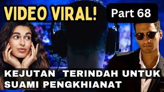 Part 68 Video Viral - Kejutan Terindah Untuk Suami Pengkhianat