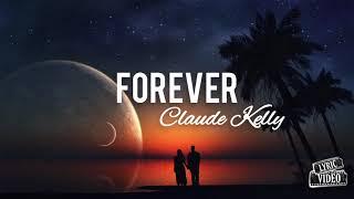 Claude Kelly - Forever Lyrics  Lyric Video