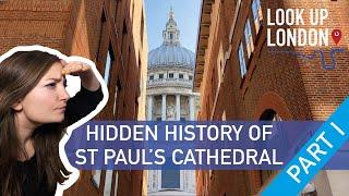 Hidden History of St Pauls Cathedral - Part I