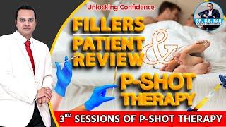 Empowering Transformation 3rd Sessions of P-Shot Therapy & Positive Patient Responses to Fillers 