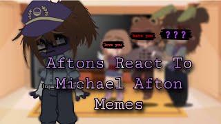 Aftons React To Michael Afton Memes FNAF My AU