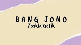 Bang Jono - Zaskia Gotik  Lirik Lagu