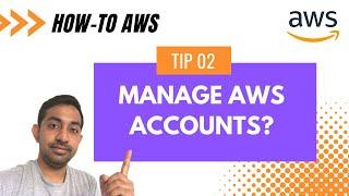 How to Manage AWS Accounts?