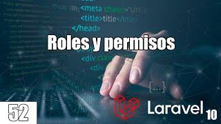 52 ROLES Y PERMISOS en el curso de LARAVEL PHP y MySql FullStack