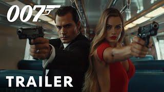 Bond 26 - First Trailer  Henry Cavill Margot Robbie