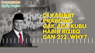 DI KABINET PRABOWO GAK ADA KUBU HABIB RIZIEQ DAN 212 WHY? I Catatan Syafiq Hasyim