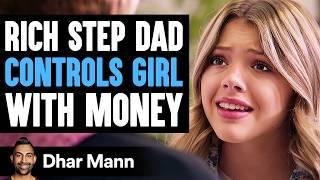 RICH Step Dad CONTROLS Girl With MONEY What Happens Next Is Shocking  Dhar Mann Studios