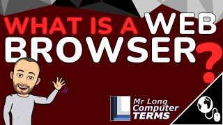 Mr Long Computer Terms  What is a Web Browser?