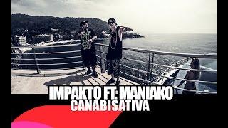 MANIAKO FT. IMPAKTO  CANABISATIVA  Video Oficial