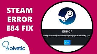 STEAM ERROR E84 FIX 