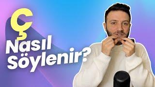 Ç Sesi Nasıl Çıkar? Ç Harfini En Güzel Nasıl Söyleriz?-Tolga Günhan