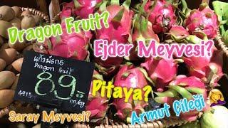 Dragon Fruit? Ejder Meyvesi? Armut Çileği? Pitaya?  Bangkok’ta Tropikal Meyveler