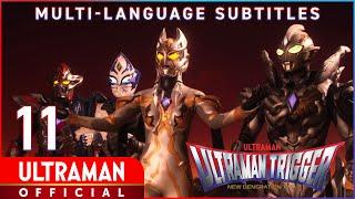 ULTRAMAN TRIGGER NEW GENERATION TIGA Ep 11 The Encounter of Light and Darkness -Official-