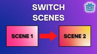 How to Switch Scenes in Godot