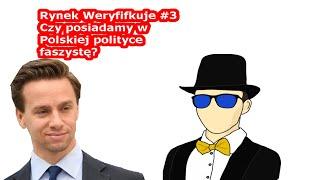 Czy ktoś w Polsce jest faszystą? Czy Krzysztof Bosak to faszysta? - Rynek weryfikuje #3