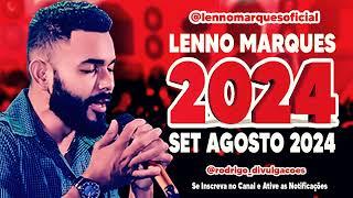 LENNO MARQUES 2024 - SET AGOSTO 2024 - MÚSICAS NOVAS