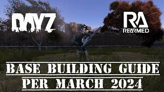 DayZ Rearmed Base Building Tutorial as of march 2024