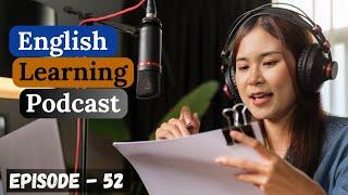 English Learning Podcast Conversation Episode 52  Intermediate  Best Way To Learn English Speaking