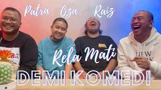 RELA MATI DEMI KOMEDI feat PATRA OZA RAIS