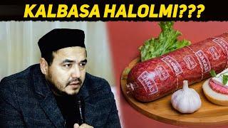 Kalbasa halolmi???  Shukurulloh domla