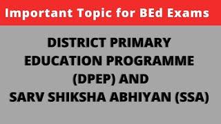 DISTRICT PRIMARY EDUCATION PROGRAMME DPEP AND SARV SHIKSHA ABHIYAN SSA  Short Notes 