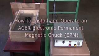 How to Install and Operate an Electrical Permanent Magnetic Chuck EPM