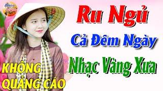 233 Bài Nhạc Vàng Xưa KHÔNG QUẢNG CÁO CỰC ÊM TAI Đảm Bảo Bạn Sẽ Không Hối Hận - Album Bolero Dễ Ngủ