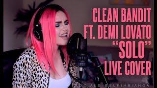 Clean Bandit - Solo feat. Demi Lovato Live Cover