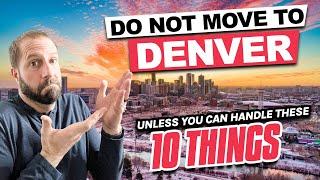 Dont Move to Denver Colorado if You Can’t Handle These 10 Things