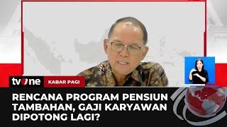 Pemerintah akan Potong Gaji Karyawan Swasta untuk Program Pensiun Tambahan  Kabar Pagi tvOne