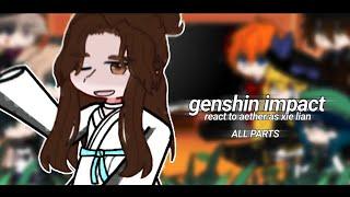  genshin react to aether as xie lian  all parts  tgcf   