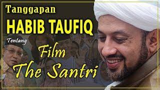 Tanggapan Tentang Film The Santri  Habib Taufiq Assegaf