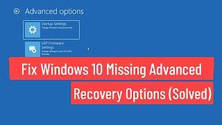 Fix Windows 10 Missing Advanced Recovery Options Solved