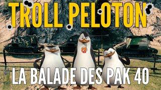 WoT FR TROLL PELOTON  LA BALADE DES PAK 40 - WORLD OF TANKS français